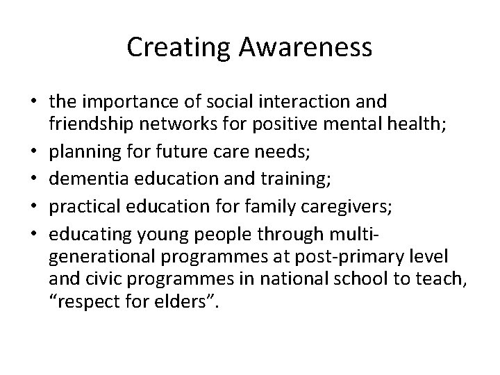 Creating Awareness • the importance of social interaction and friendship networks for positive mental