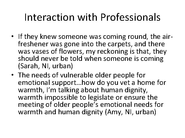 Interaction with Professionals • If they knew someone was coming round, the airfreshener was