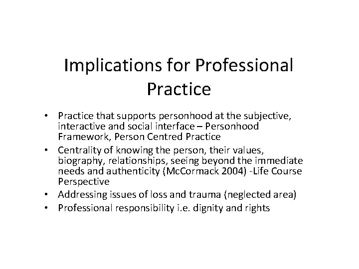 Implications for Professional Practice • Practice that supports personhood at the subjective, interactive and