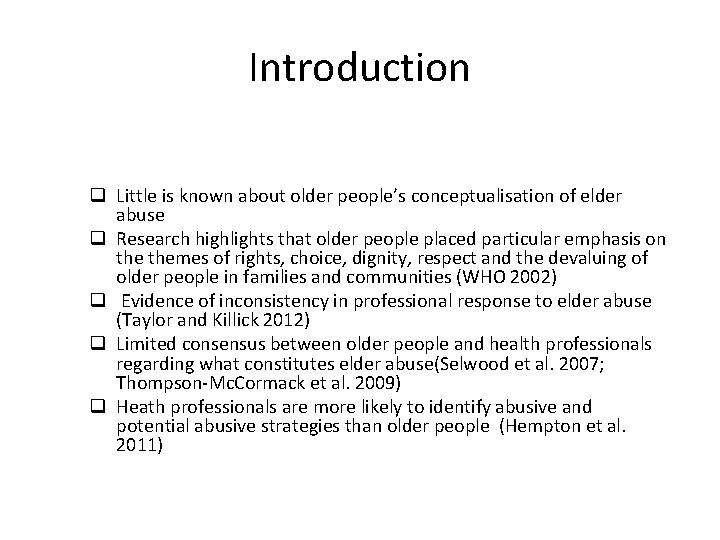 Introduction q Little is known about older people’s conceptualisation of elder abuse q Research