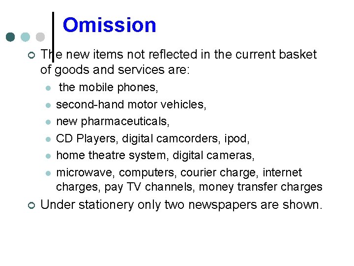 Omission ¢ The new items not reflected in the current basket of goods and