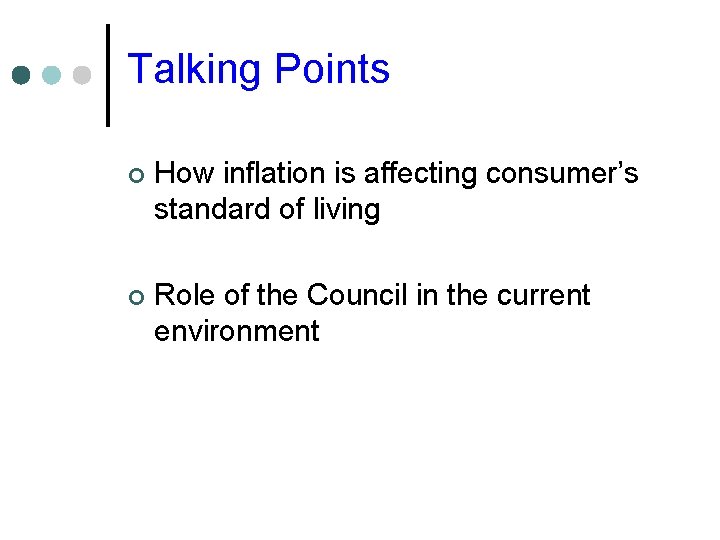 Talking Points ¢ How inflation is affecting consumer’s standard of living ¢ Role of