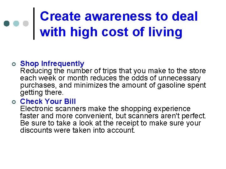Create awareness to deal with high cost of living ¢ ¢ Shop Infrequently Reducing