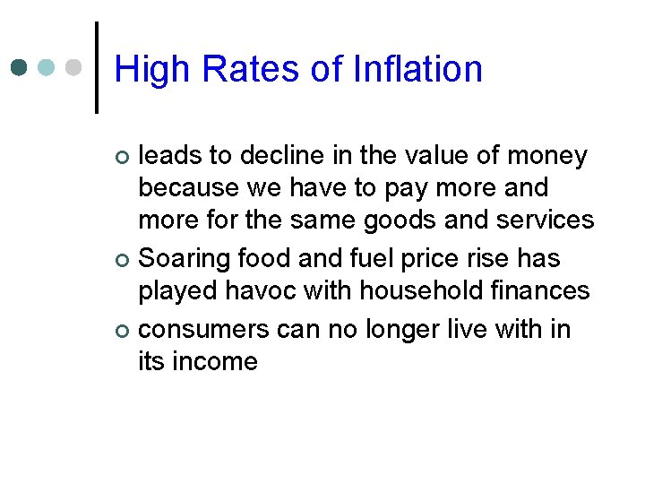 High Rates of Inflation leads to decline in the value of money because we