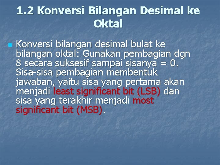 1. 2 Konversi Bilangan Desimal ke Oktal n Konversi bilangan desimal bulat ke bilangan