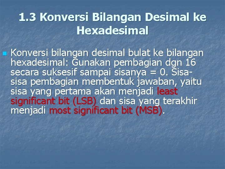 1. 3 Konversi Bilangan Desimal ke Hexadesimal n Konversi bilangan desimal bulat ke bilangan