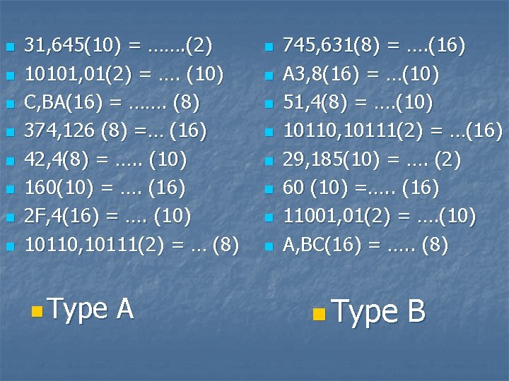 n n n n 31, 645(10) = ……. (2) 10101, 01(2) = …. (10)