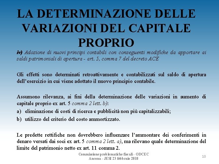 LA DETERMINAZIONE DELLE VARIAZIONI DEL CAPITALE PROPRIO iv) Adozione di nuovi principi contabili conseguenti