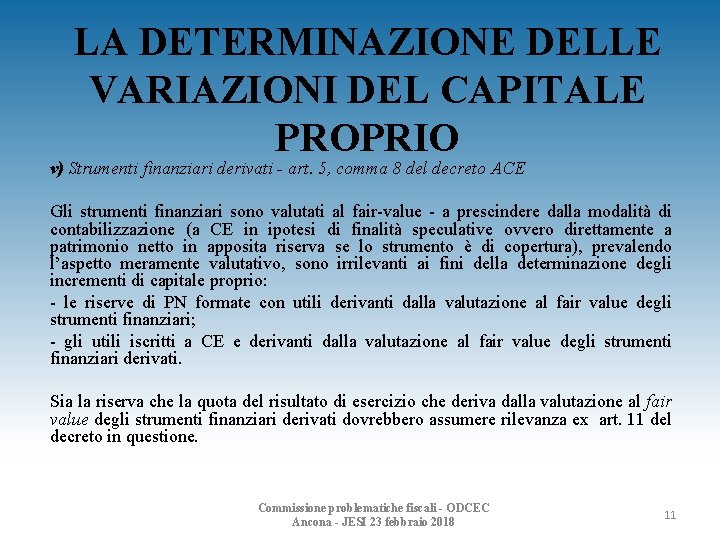 LA DETERMINAZIONE DELLE VARIAZIONI DEL CAPITALE PROPRIO v) Strumenti finanziari derivati - art. 5,