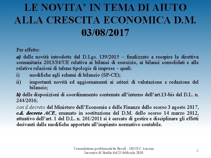 LE NOVITA’ IN TEMA DI AIUTO ALLA CRESCITA ECONOMICA D. M. 03/08/2017 Per effetto: