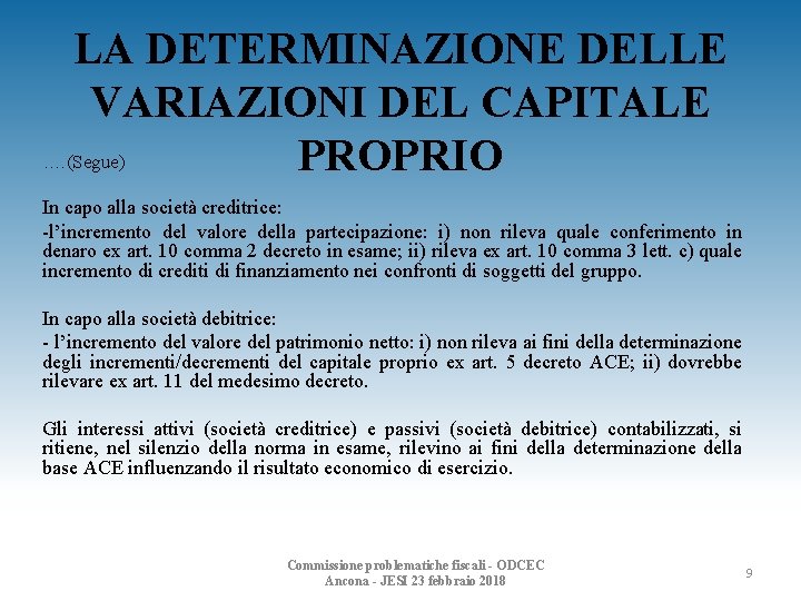 LA DETERMINAZIONE DELLE VARIAZIONI DEL CAPITALE …. (Segue) PROPRIO In capo alla società creditrice: