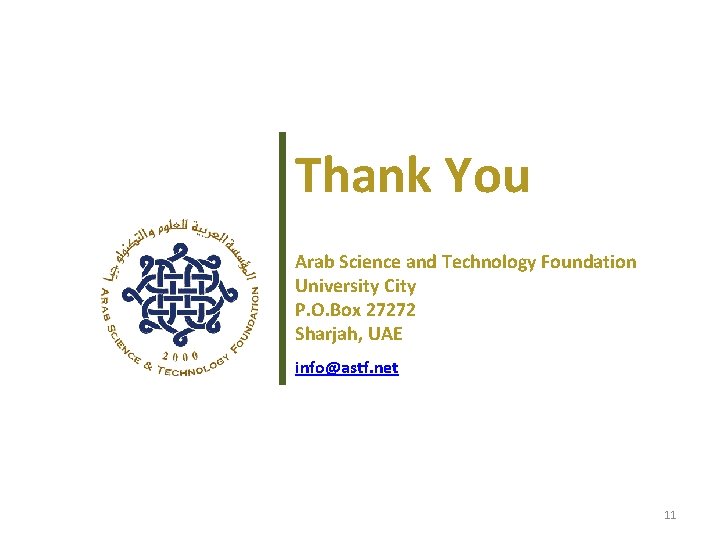 Thank You Arab Science and Technology Foundation University City P. O. Box 27272 Sharjah,