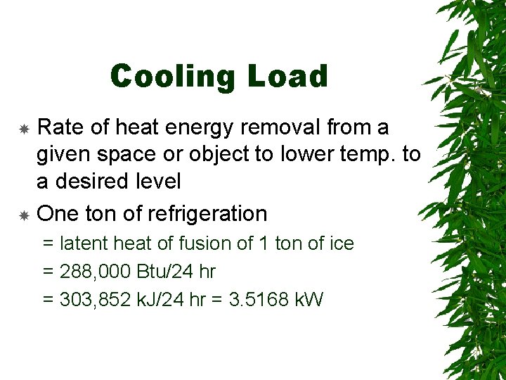 Cooling Load Rate of heat energy removal from a given space or object to
