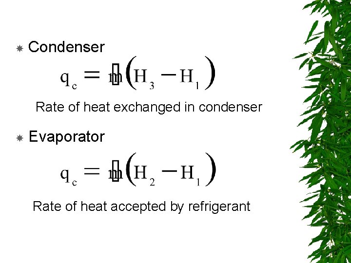  Condenser Rate of heat exchanged in condenser Evaporator Rate of heat accepted by