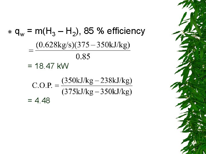  qw = m(H 3 – H 2), 85 % efficiency = 18. 47