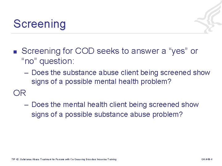 Screening n Screening for COD seeks to answer a “yes” or “no” question: –
