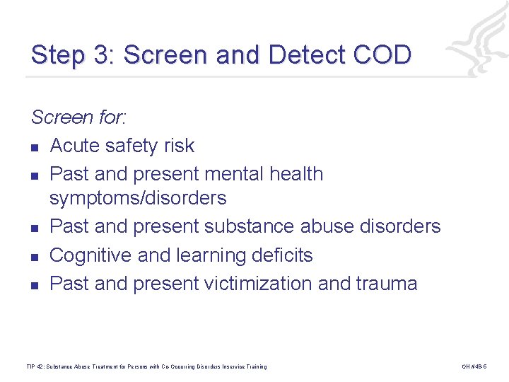 Step 3: Screen and Detect COD Screen for: n Acute safety risk n Past