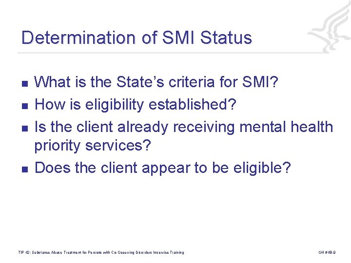 Determination of SMI Status n n What is the State’s criteria for SMI? How