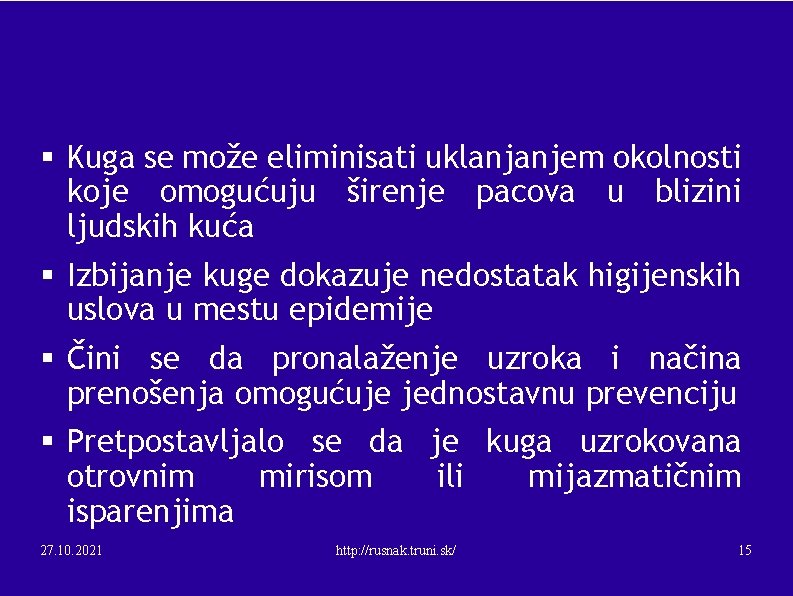 § Kuga se može eliminisati uklanjanjem okolnosti koje omogućuju širenje pacova u blizini ljudskih