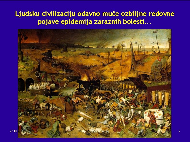 Ljudsku civilizaciju odavno muče ozbiljne redovne pojave epidemija zaraznih bolesti. . . 27. 10.