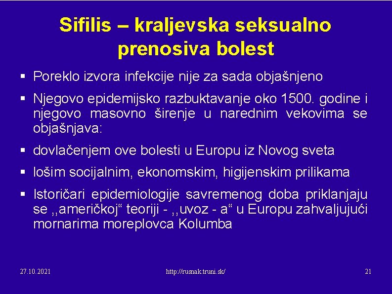 Sifilis – kraljevska seksualno prenosiva bolest § Poreklo izvora infekcije nije za sada objašnjeno