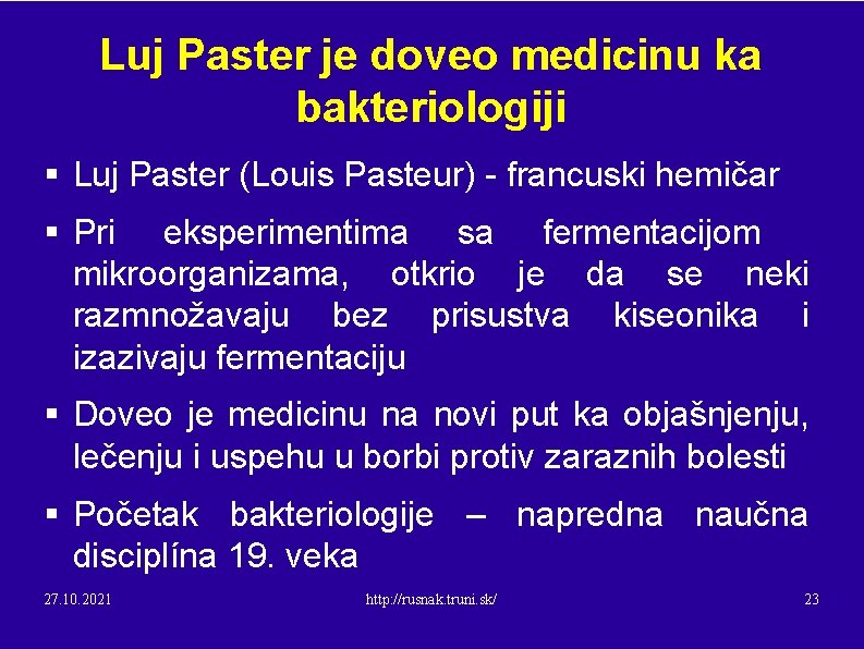 Luj Paster je doveo medicinu ka bakteriologiji § Luj Paster (Louis Pasteur) - francuski