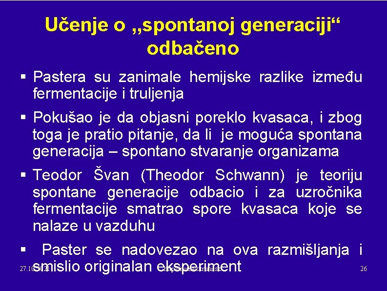 Učenje o , , spontanoj generaciji“ odbačeno § Pastera su zanimale hemijske razlike između