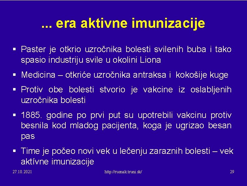 . . . era aktivne imunizacije § Paster je otkrio uzročnika bolesti svilenih buba