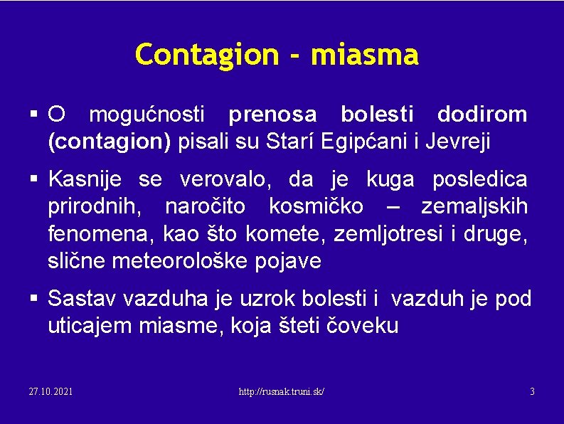 Contagion - miasma § O mogućnosti prenosa bolesti dodirom (contagion) pisali su Starí Egipćani