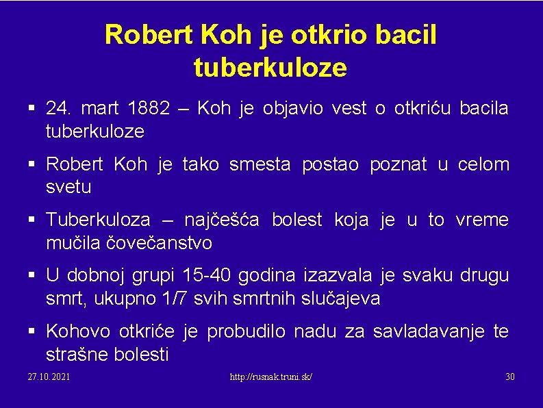 Robert Koh je otkrio bacil tuberkuloze § 24. mart 1882 – Koh je objavio