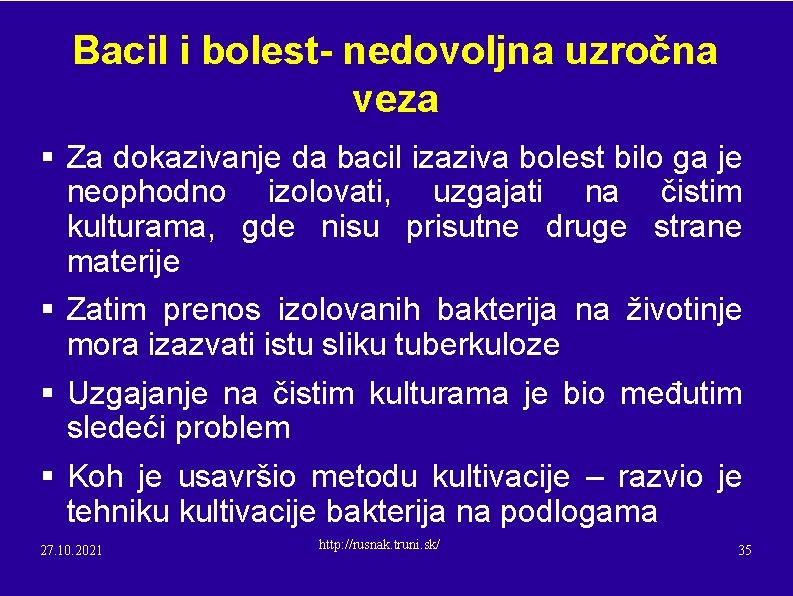 Bacil i bolest- nedovoljna uzročna veza § Za dokazivanje da bacil izaziva bolest bilo