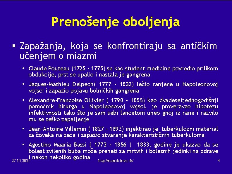 Prenošenje oboljenja § Zapažanja, koja se konfrontiraju sa antičkim učenjem o miazmi • Claude