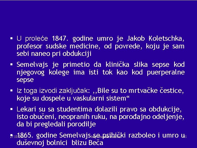 § U proleće 1847. godine umro je Jakob Koletschka, profesor sudske medicine, od povrede,