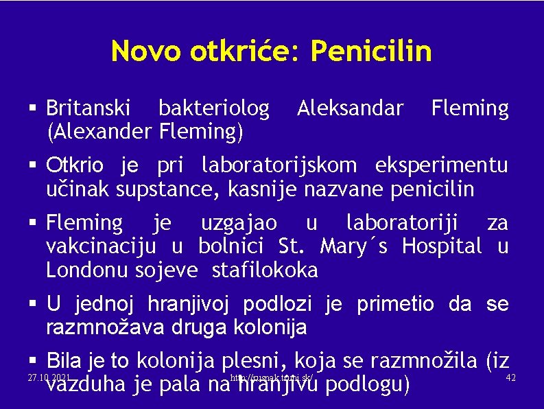 Novo otkriće: Penicilin § Britanski bakteriolog (Alexander Fleming) Aleksandar Fleming § Otkrio je pri