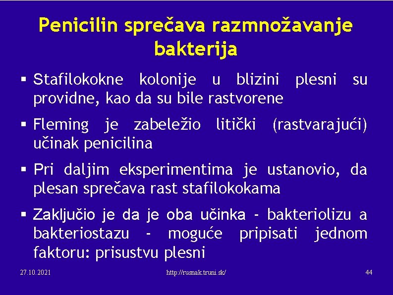 Penicilin sprečava razmnožavanje bakterija § Stafilokokne kolonije u blizini plesni su providne, kao da