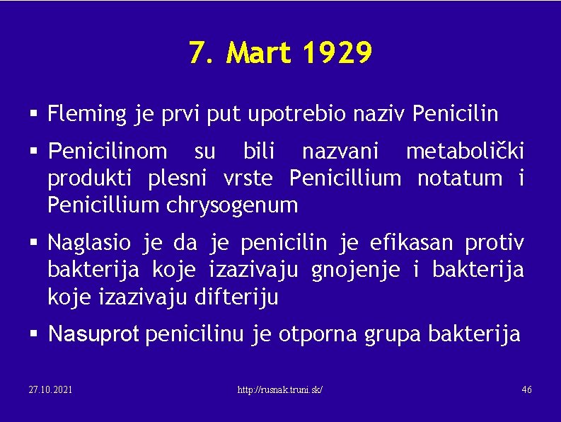 7. Mart 1929 § Fleming je prvi put upotrebio naziv Penicilin § Penicilinom su