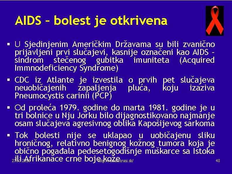 AIDS – bolest je otkrivena § U Sjedinjenim Američkim Državama su bili zvanično prijavljeni