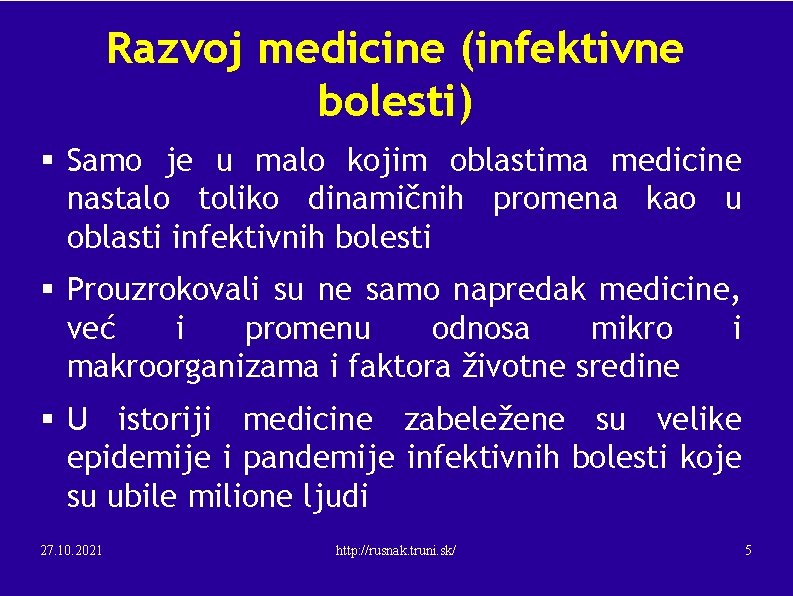 Razvoj medicine (infektivne bolesti) § Samo je u malo kojim oblastima medicine nastalo toliko