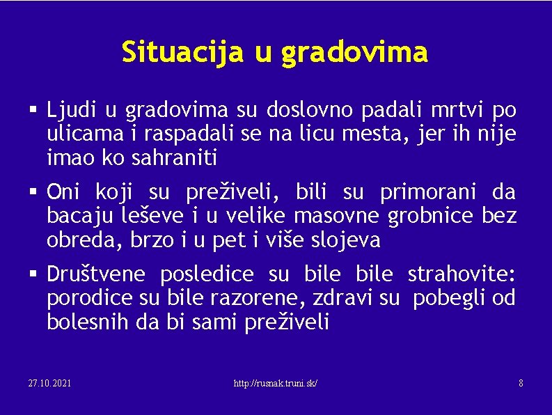 Situacija u gradovima § Ljudi u gradovima su doslovno padali mrtvi po ulicama i