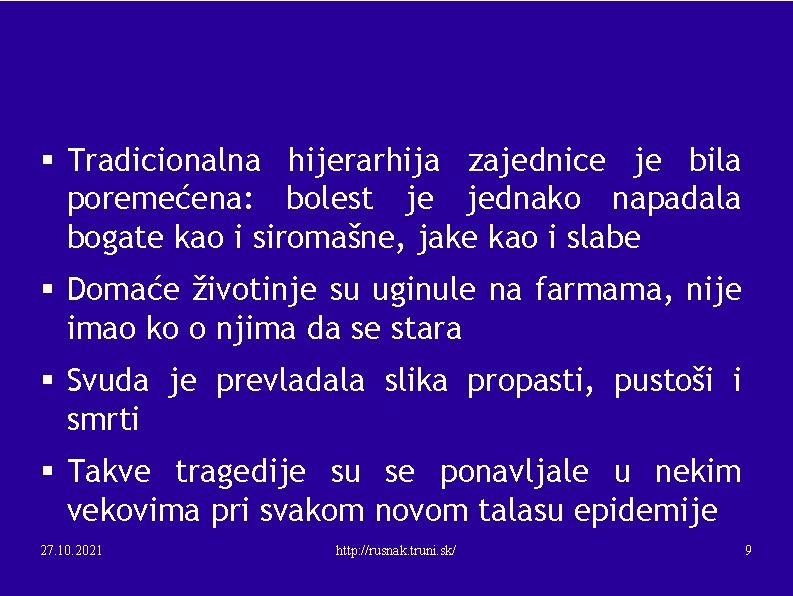 § Tradicionalna hijerarhija zajednice je bila poremećena: bolest je jednako napadala bogate kao i