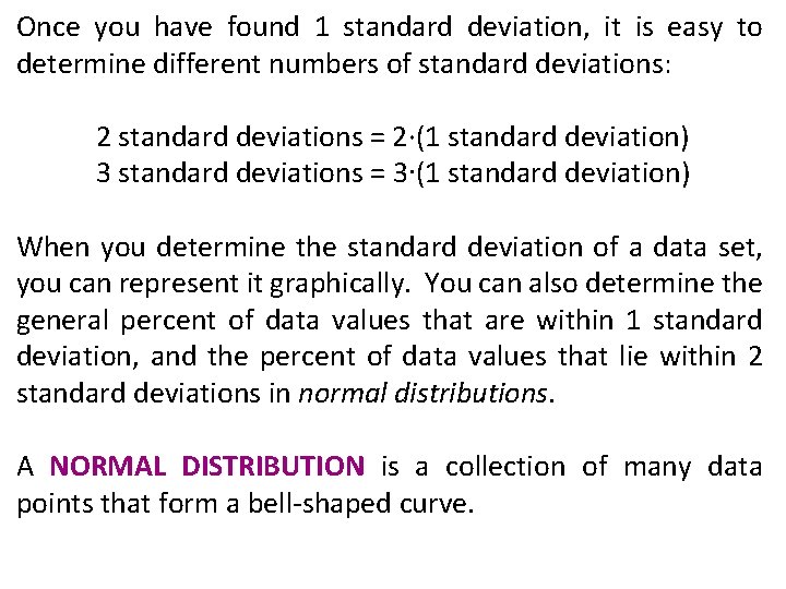 Once you have found 1 standard deviation, it is easy to determine different numbers