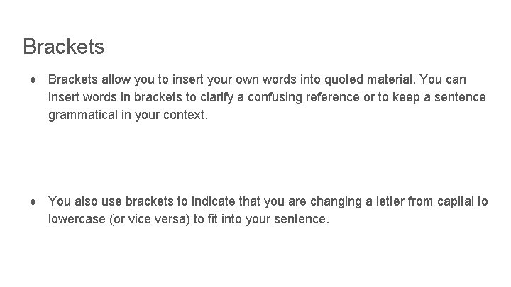 Brackets ● Brackets allow you to insert your own words into quoted material. You Brackets ● Brackets allow you to insert your own words into quoted material. You