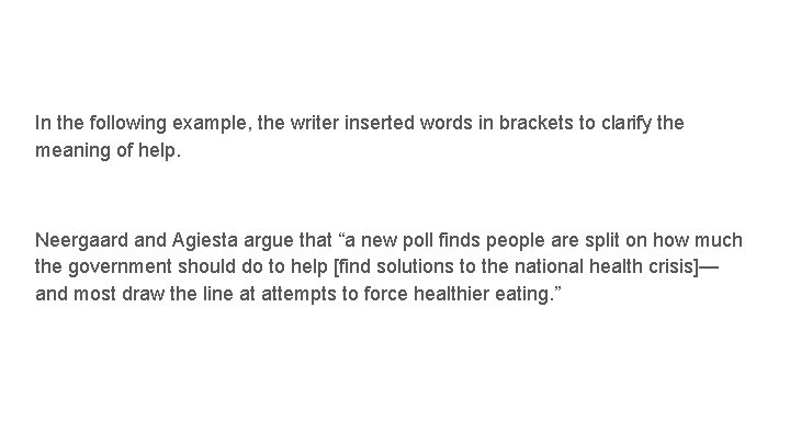 In the following example, the writer inserted words in brackets to clarify the meaning In the following example, the writer inserted words in brackets to clarify the meaning