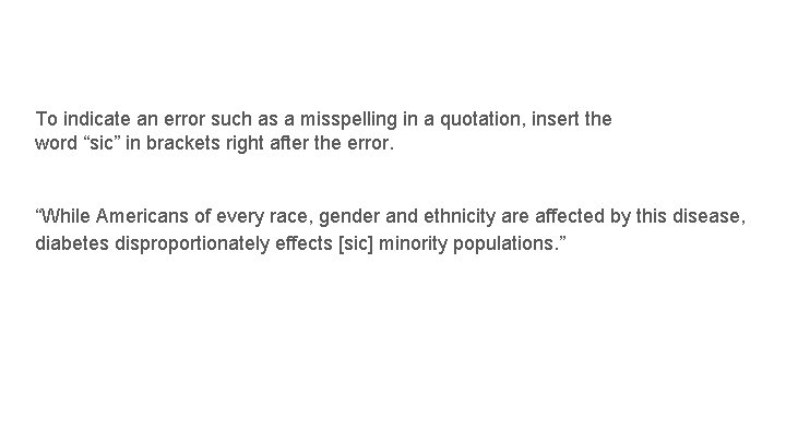 To indicate an error such as a misspelling in a quotation, insert the word To indicate an error such as a misspelling in a quotation, insert the word
