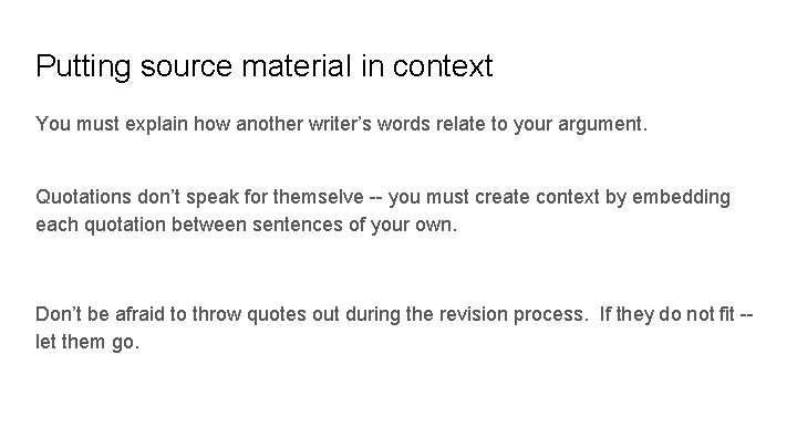 Putting source material in context You must explain how another writer’s words relate to Putting source material in context You must explain how another writer’s words relate to