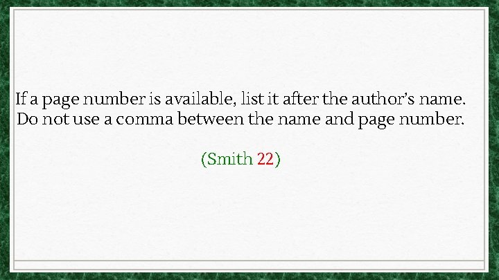 If a page number is available, list it after the author’s name. Do not If a page number is available, list it after the author’s name. Do not