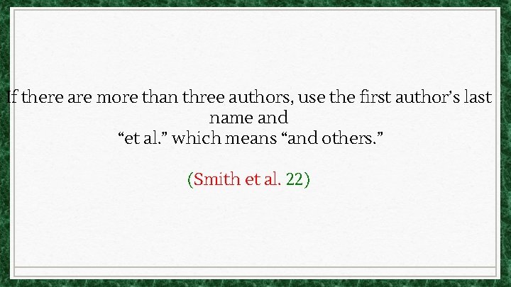 If there are more than three authors, use the first author’s last name and If there are more than three authors, use the first author’s last name and