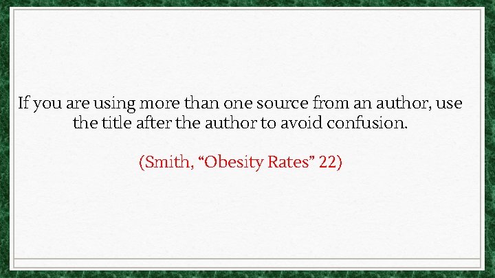 If you are using more than one source from an author, use the title If you are using more than one source from an author, use the title