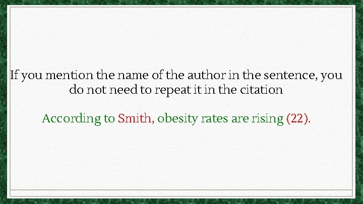 If you mention the name of the author in the sentence, you do not If you mention the name of the author in the sentence, you do not