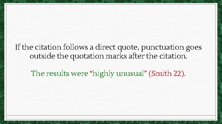 If the citation follows a direct quote, punctuation goes outside the quotation marks after If the citation follows a direct quote, punctuation goes outside the quotation marks after